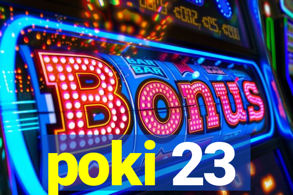 poki 23